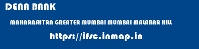 DENA BANK  MAHARASHTRA GREATER MUMBAI MUMBAI MALABAR HILL  ifsc code